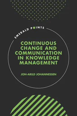 Kontinuální změna a komunikace v managementu znalostí - Continuous Change and Communication in Knowledge Management