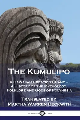Kumulipo: Kumulipo: Havajský zpěv o stvoření - historie mytologie, folkloru a bohů Polynésie - The Kumulipo: A Hawaiian Creation Chant - A History of the Mythology, Folklore and Gods of Polynesia