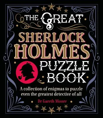 Velká kniha hádanek Sherlocka Holmese: Sbírka hádanek, které zamotají hlavu i tomu největšímu detektivovi ze všech - The Great Sherlock Holmes Puzzle Book: A Collection of Enigmas to Puzzle Even the Greatest Detective of All