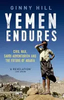 Jemen vydrží - Občanská válka, saúdský avanturismus a budoucnost Arábie - Yemen Endures - Civil War, Saudi Adventurism and the Future of Arabia