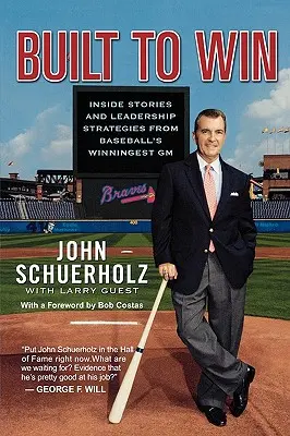 Built to Win: Inside Stories and Leadership Strategies from the Baseball's Winningest General Manager - Built to Win: Inside Stories and Leadership Strategies from Baseball's Winningest General Manager