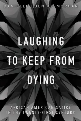 Smích, aby nezemřel: Afroamerická satira v jednadvacátém století - Laughing to Keep from Dying: African American Satire in the Twenty-First Century