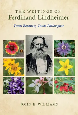 Spisy Ferdinanda Lindheimera: texaský botanik, texaský filozof - The Writings of Ferdinand Lindheimer: Texas Botanist, Texas Philosopher
