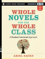 Celé romány pro celou třídu, 5.-12. třída: Přístup zaměřený na studenty - Whole Novels for the Whole Class, Grades 5-12: A Student-Centered Approach