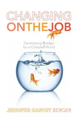 Změna na pracovišti: Rozvoj vedoucích pracovníků pro složitý svět - Changing on the Job: Developing Leaders for a Complex World