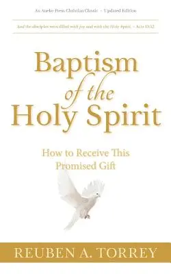 Křest Duchem svatým: Jak přijmout tento zaslíbený dar - Baptism of the Holy Spirit: How to Receive This Promised Gift