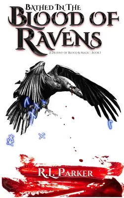 Koupel v krvi havranů: Osud krve a magie: Kniha 1 - Bathed in the Blood of Ravens: A Destiny of Blood & Magic: Book 1