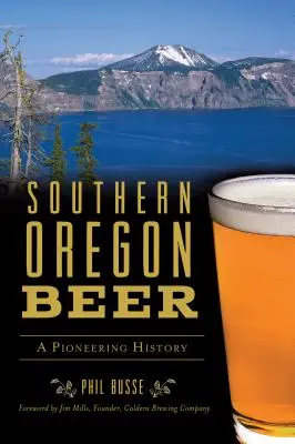 Pivo z jižního Oregonu: průkopnická historie - Southern Oregon Beer: A Pioneering History