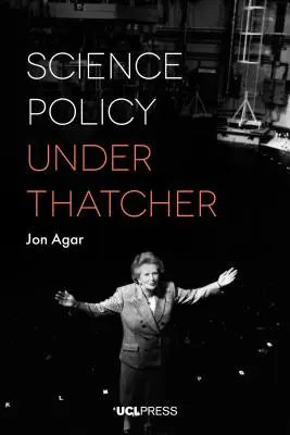 Vědecká politika za vlády Thatcherové - Science Policy under Thatcher