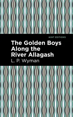 Zlatí chlapci podél řeky Allagash - The Golden Boys Along the River Allagash