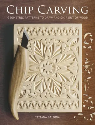 Řezbářství v čipech: Geometrické obrazce, které si můžete nakreslit a vyřezat ze dřeva - Chip Carving: Geometric Patterns to Draw and Chip Out of Wood