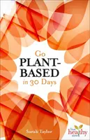 Přechod na rostlinnou stravu za 30 dní - Go Plant-Based in 30 Days