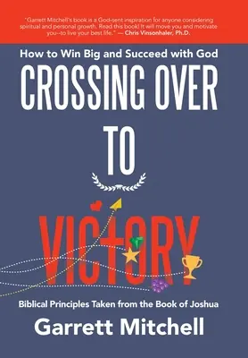 Přechod k vítězství: Jak dosáhnout velkého vítězství a úspěchu s Bohem - Crossing over to Victory: How to Win Big and Succeed with God
