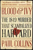 Krev a břečťan: Vražda z roku 1849, která skandalizovala Harvard - Blood & Ivy: The 1849 Murder That Scandalized Harvard