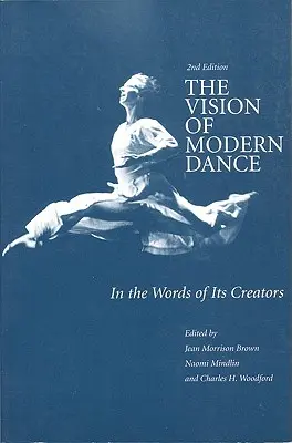 Vize moderního tance: Vize moderního modernismu: slovy jeho tvůrců - The Vision of Modern Dance: In the Words of Its Creators