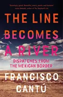 Čára se stává řekou - Depeše z mexické hranice - Line Becomes A River - Dispatches from the Mexican Border