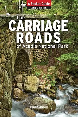 Kočárové cesty Akadie: kapesní průvodce - Carriage Roads of Acadia: A Pocket Guide