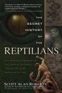 Tajné dějiny plazů: Všudypřítomnost hada v lidských dějinách, náboženství a mýtech o mimozemšťanech - The Secret History of the Reptilians: The Pervasive Presence of the Serpent in Human History, Religion and Alien Mythos