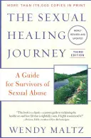 Cesta k sexuálnímu uzdravení: Průvodce pro ty, kdo přežili sexuální zneužívání. - The Sexual Healing Journey: A Guide for Survivors of Sexual Abuse