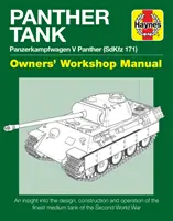 Panther Tank Enthusiasts' Manual: Panzerkampfwagen V Panther (Sdkfz 171) - vhled do designu, konstrukce a provozu nejlepšího středního tanku - Panther Tank Enthusiasts' Manual: Panzerkampfwagen V Panther (Sdkfz 171) - An Insight Into the Design, Construction and Operation of the Finest Medium