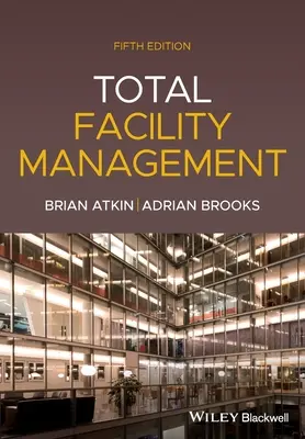 Total Facility Management, 5. vydání - Total Facility Management, 5th Edition