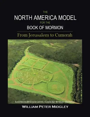 Severoamerický model pro Knihu Mormonovu: Od Jeruzaléma po Cumoru - The North America Model for the Book of Mormon: From Jerusalem to Cumorah