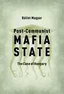 Postkomunistický mafiánský stát: Případ Maďarska - Post-Communist Mafia State: The Case of Hungary