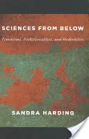 Vědy zdola: Feminismy, postkoloniality a modernity - Sciences from Below: Feminisms, Postcolonialities, and Modernities
