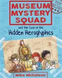 Záhadná jednotka v muzeu a případ skrytých hieroglyfů - Museum Mystery Squad and the Case of the Hidden Hieroglyphics