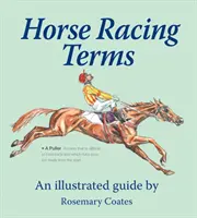 Termíny z dostihového sportu: Ilustrovaný průvodce - Horse Racing Terms: An Illustrated Guide