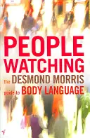 Sledování lidí - Průvodce řečí těla Desmonda Morrise - Peoplewatching - The Desmond Morris Guide to Body Language