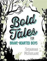 Odvážné příběhy pro chlapce s odvážným srdcem - Bold Tales for Brave-hearted Boys
