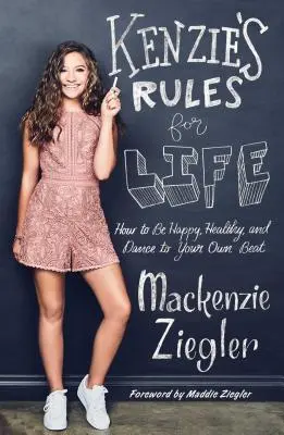 Kenzieho pravidla pro život: Jak být šťastný, zdravý a tančit podle vlastního rytmu - Kenzie's Rules for Life: How to Be Happy, Healthy, and Dance to Your Own Beat