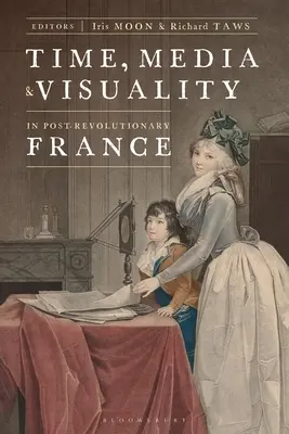 Čas, média a vizualita v porevoluční Francii - Time, Media, and Visuality in Post-Revolutionary France