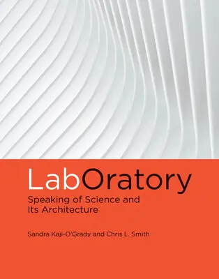 Laboratoř: Mluvení o vědě a její architektuře - Laboratory: Speaking of Science and Its Architecture