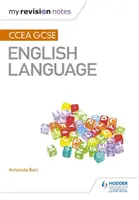 Moje poznámky k revizi: CCEA GCSE Anglický jazyk - My Revision Notes: CCEA GCSE English Language
