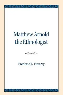 Etnolog Matthew Arnold - Matthew Arnold the Ethnologist