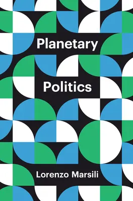 Planetární politika: Politická politika v Evropě a v Evropě: „Politická politika v Evropě“ a „Politická politika v Evropě“: Manifest - Planetary Politics: A Manifesto