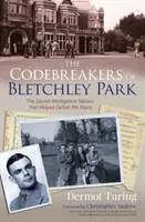 Luštiči kódů v Bletchley Parku - Tajná zpravodajská stanice, která pomohla porazit nacisty - Codebreakers of Bletchley Park - The Secret Intelligence Station that Helped Defeat the Nazis