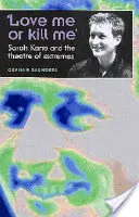 Miluj mě, nebo mě zabij: Sarah Kaneová a divadlo extrémů - 'Love Me or Kill Me': Sarah Kane and the Theatre of Extremes