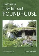 Stavba kolostavu s nízkým dopadem - Building a Low Impact Roundhouse