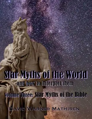 Hvězdné mýty světa, svazek třetí: Hvězdné mýty Bible, třetí díl - Star Myths of the World, Volume Three: Star Myths of the Bible