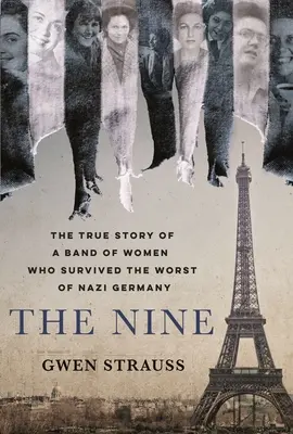 The Nine: Pravdivý příběh skupiny žen, které přežily to nejhorší z nacistického Německa - The Nine: The True Story of a Band of Women Who Survived the Worst of Nazi Germany