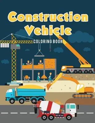Omalovánky stavebních vozidel - Construction Vehicle Coloring Book