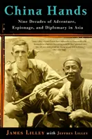Čínské ruce: Devět desetiletí dobrodružství, špionáže a diplomacie v Asii - China Hands: Nine Decades of Adventure, Espionage, and Diplomacy in Asia