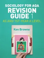 Sociologie pro Aqa Revision Guide 1: As a 1st-Year a Level - Sociology for Aqa Revision Guide 1: As and 1st-Year a Level