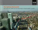 Železniční metropole - Jak plánovači, politici a developeři utvářeli moderní Londýn - The Railway Metropolis - How Planners, Politicians and Developers Shaped Modern London