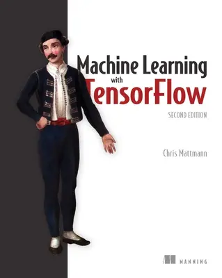 Strojové učení s Tensorflow, druhé vydání - Machine Learning with Tensorflow, Second Edition