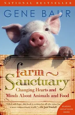 Útočiště na farmě: Sanctaure: měníme srdce a myšlení o zvířatech a potravinách - Farm Sanctuary: Changing Hearts and Minds about Animals and Food