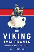 Vikingští přistěhovalci: Vikingové z Islandu a Severní Ameriky: Vikingové z Islandu a Severní Ameriky - The Viking Immigrants: Icelandic North Americans